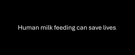 Human milk feeding can save lives.