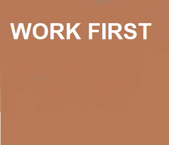 work first